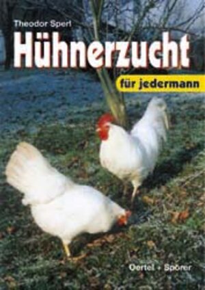 Hühnerzucht für jedermann. Handbuch für die Praxis