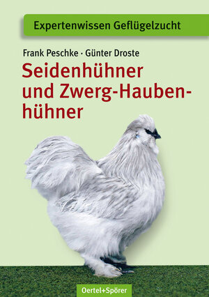 Buchcover Seidenhühner und Zwerg-Haubenhühner | Frank Peschke | EAN 9783886275526 | ISBN 3-88627-552-3 | ISBN 978-3-88627-552-6