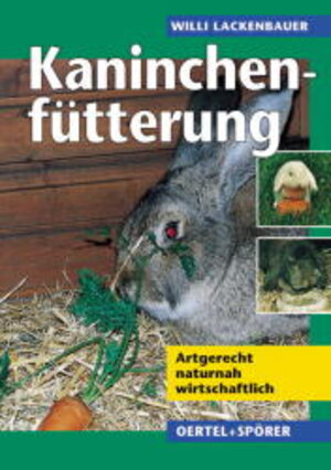 Kaninchenfütterung. Tiergerecht - naturnah - wirtschaftlich