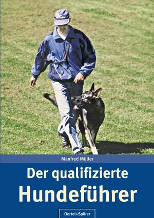 Buchcover Der qualifizierte Hundeführer | Manfred Müller | EAN 9783886278138 | ISBN 3-88627-813-1 | ISBN 978-3-88627-813-8
