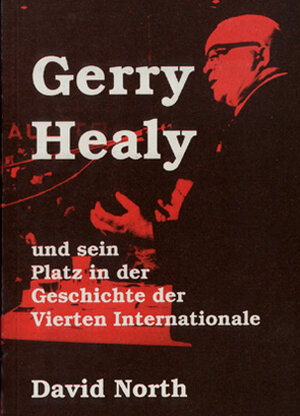 Buchcover Gerry Healy und sein Platz in der Geschichte der Vierten Internationale | David North | EAN 9783886340552 | ISBN 3-88634-055-4 | ISBN 978-3-88634-055-2