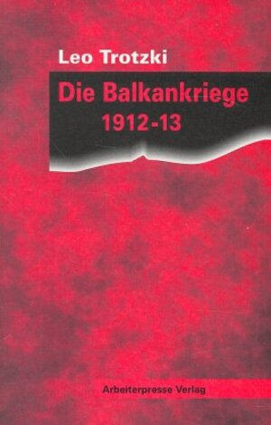 Buchcover Die Balkankriege 1912-13 | Leo Trotzki | EAN 9783886340583 | ISBN 3-88634-058-9 | ISBN 978-3-88634-058-3