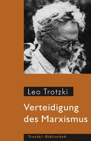 Buchcover Verteidigung des Marxismus | Leo Trotzki | EAN 9783886340798 | ISBN 3-88634-079-1 | ISBN 978-3-88634-079-8