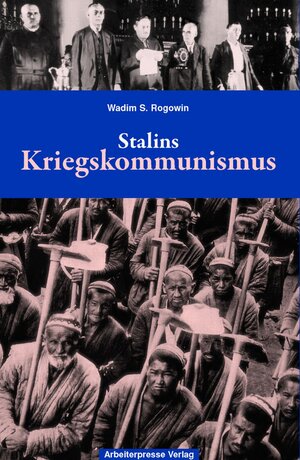 Buchcover Stalins Kriegskommunismus | Wadim S Rogowin | EAN 9783886340811 | ISBN 3-88634-081-3 | ISBN 978-3-88634-081-1