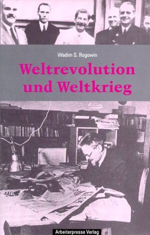 Buchcover Weltrevolution und Weltkrieg | Wadim S Rogowin | EAN 9783886340828 | ISBN 3-88634-082-1 | ISBN 978-3-88634-082-8
