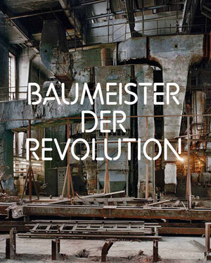 Buchcover Baumeister der Revolution | Jean-Louis Cohen | EAN 9783886340965 | ISBN 3-88634-096-1 | ISBN 978-3-88634-096-5