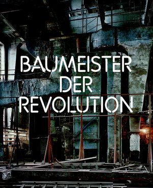 Buchcover Baumeister der Revolution | Jean-Louis Cohen | EAN 9783886341269 | ISBN 3-88634-126-7 | ISBN 978-3-88634-126-9