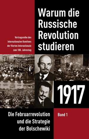 Buchcover Warum die Russische Revolution studieren: 1917 | David North | EAN 9783886341375 | ISBN 3-88634-137-2 | ISBN 978-3-88634-137-5