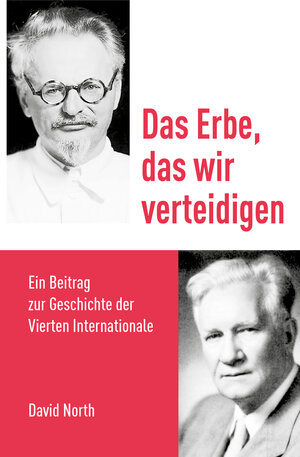Buchcover Das Erbe, das wir verteidigen | David North | EAN 9783886341399 | ISBN 3-88634-139-9 | ISBN 978-3-88634-139-9