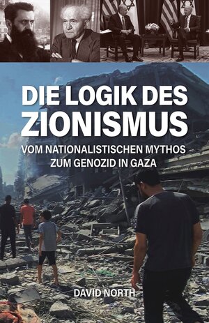 Buchcover Die Logik des Zionismus | David North | EAN 9783886348503 | ISBN 3-88634-850-4 | ISBN 978-3-88634-850-3
