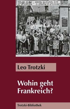 Buchcover Wohin geht Frankreich? | Leo Trotzki | EAN 9783886348862 | ISBN 3-88634-886-5 | ISBN 978-3-88634-886-2