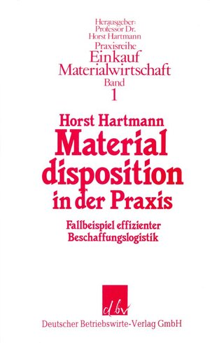 Buchcover Materialdisposition in der Praxis. | Horst Hartmann | EAN 9783886400522 | ISBN 3-88640-052-2 | ISBN 978-3-88640-052-2
