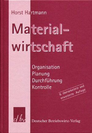 Materialwirtschaft. Organisation. Planung. Durchführung. Kontrolle