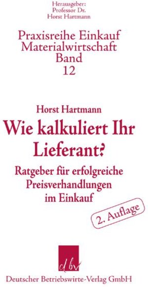 Buchcover Wie kalkuliert Ihr Lieferant? | Horst Hartmann | EAN 9783886401444 | ISBN 3-88640-144-8 | ISBN 978-3-88640-144-4