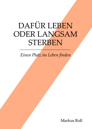 Buchcover Dafür leben oder langsam sterben | Markus Roll | EAN 9783886547517 | ISBN 3-88654-751-5 | ISBN 978-3-88654-751-7