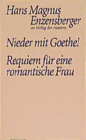 Buchcover Nieder mit Goethe /Eine Liebeserklärung /Requiem für eine romantische Frau /Ein Liebeskampf in sieben Szenen | Hans M Enzensberger | EAN 9783886611607 | ISBN 3-88661-160-4 | ISBN 978-3-88661-160-7