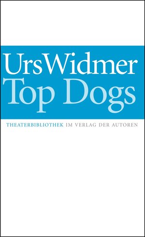 Buchcover Top Dogs | Urs Widmer | EAN 9783886611898 | ISBN 3-88661-189-2 | ISBN 978-3-88661-189-8
