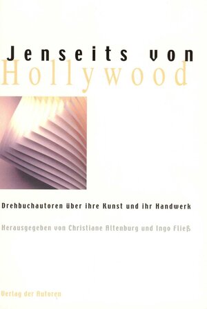 Jenseits von Hollywood: Drehbuchautoren über ihre Kunst und ihr Handwerk. Essays und Gespräche. Über das Buch verteilt finden sich Seiten aus dem Drehbuch 'Das Blaue Zimmer' von Jochen Brunow