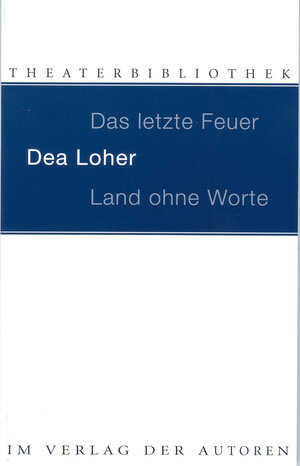 Buchcover Das letzte Feuer. Land ohne Worte | Dea Loher | EAN 9783886613083 | ISBN 3-88661-308-9 | ISBN 978-3-88661-308-3
