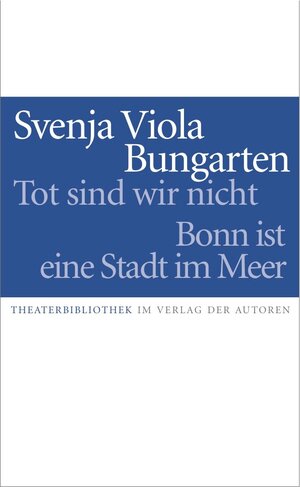 Buchcover Tot sind wir nicht / Bonn ist eine Stadt im Meer | Svenja Viola Bungarten | EAN 9783886613991 | ISBN 3-88661-399-2 | ISBN 978-3-88661-399-1