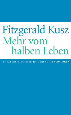 Buchcover Mehr vom halben Leben | Fitzgerald Kusz | EAN 9783886614240 | ISBN 3-88661-424-7 | ISBN 978-3-88661-424-0