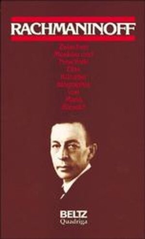 Sergej Rachmaninoff 1873 - 1943. Zwischen Moskau und New York. Eine Künstlerbiographie