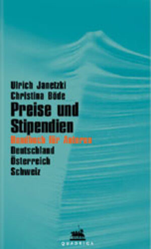 Preise und Stipendien. Handbuch für Autoren. Deutschland, Österreich, Schweiz