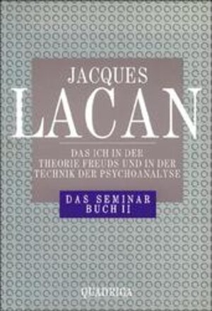 Das Seminar, Buch.2, Das Ich in der Theorie Freuds und in der Technik der Psychoanalyse