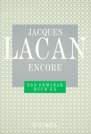 Das Seminar, Buch.20, Encore: Das Seminar v. Jacques Lacan, Buch XX (1972-1973)