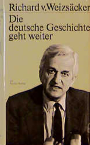 Buchcover Die deutsche Geschichte geht weiter | Richard von Weizsäcker | EAN 9783886800841 | ISBN 3-88680-084-9 | ISBN 978-3-88680-084-1