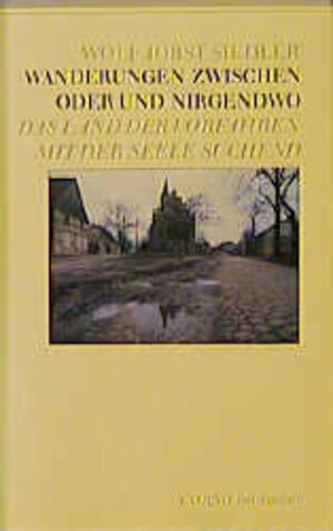 Buchcover Wanderungen zwischen Oder und Nirgendwo | Wolf J Siedler | EAN 9783886803033 | ISBN 3-88680-303-1 | ISBN 978-3-88680-303-3