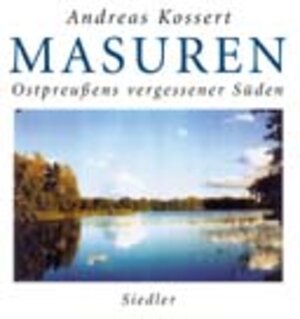 Masuren. Ostpreußens vergessener Süden