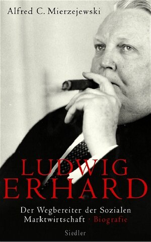 Ludwig Erhard: Der Wegbereiter der sozialen Marktwirtschaft  - Biografie