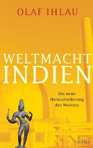 Buchcover Weltmacht Indien | Olaf Ihlau | EAN 9783886808519 | ISBN 3-88680-851-3 | ISBN 978-3-88680-851-9