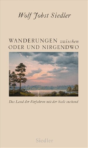 Buchcover Wanderungen zwischen Oder und Nirgendwo | Wolf Jobst Siedler | EAN 9783886808779 | ISBN 3-88680-877-7 | ISBN 978-3-88680-877-9