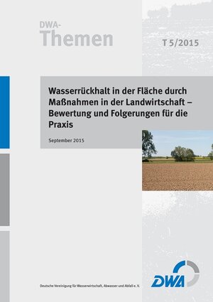 Buchcover Wasserrückhalt in der Fläche durch Maßnahmen in der Landwirtschaft - Bewertung und Folgerungen für die Praxis  | EAN 9783887212506 | ISBN 3-88721-250-9 | ISBN 978-3-88721-250-6