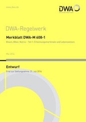 Buchcover Merkblatt DWA-M 608-1 Bisam, Biber, Nutria - Teil 1: Erkennungsmerkmale und Lebensweisen (Entwurf)  | EAN 9783887213152 | ISBN 3-88721-315-7 | ISBN 978-3-88721-315-2