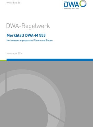 Buchcover Merkblatt DWA-M 553 Hochwasserangepasstes Planen und Bauen  | EAN 9783887214074 | ISBN 3-88721-407-2 | ISBN 978-3-88721-407-4