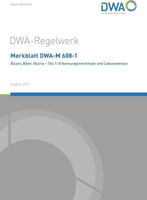 Buchcover Merkblatt DWA-M 608-1 Bisam, Biber, Nutria - Teil 1: Erkennungsmerkmale und Lebensweisen  | EAN 9783887215187 | ISBN 3-88721-518-4 | ISBN 978-3-88721-518-7