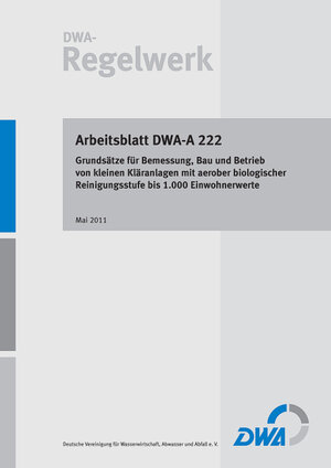 Buchcover Arbeitsblatt DWA-A 222 Grundsätze für Bemessung, Bau und Betrieb von kleinen Kläranlagen mit aerober biologischer Reinigungsstufe bis 1.000 Einwohnerwerte  | EAN 9783887217945 | ISBN 3-88721-794-2 | ISBN 978-3-88721-794-5