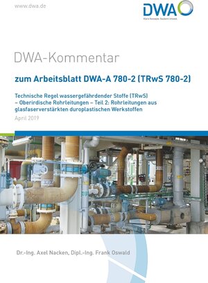 Buchcover DWA-Kommentar zum Arbeitsblatt DWA-A 780-2 (TRwS 780-2) Technische Regel wassergefährdender Stoffe (TRwS) - Oberirdische Rohrleitungen - Teil 2: Rohrleitungen aus glasfaserverstärkten duroplastischen Werkstoffen | Axel Dr.-Ing. Nacken | EAN 9783887218065 | ISBN 3-88721-806-X | ISBN 978-3-88721-806-5