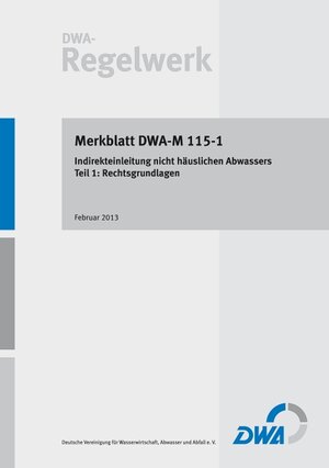 Buchcover Merkblatt DWA-M 115-1 Indirekteinleitung nicht häuslichen Abwassers – Teil 1: Rechtsgrundlagen  | EAN 9783887219345 | ISBN 3-88721-934-1 | ISBN 978-3-88721-934-5