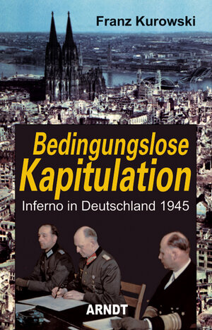 Buchcover Bedingungslose Kapitulation | Franz Kurowski | EAN 9783887410735 | ISBN 3-88741-073-4 | ISBN 978-3-88741-073-5