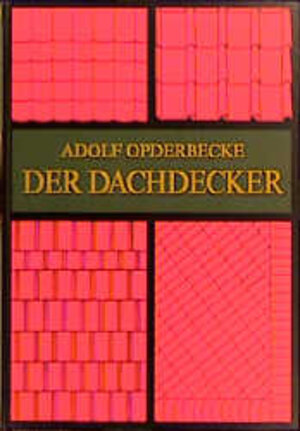 Buchcover Der Dachdecker | Adolf Opderbecke | EAN 9783887462611 | ISBN 3-88746-261-0 | ISBN 978-3-88746-261-1