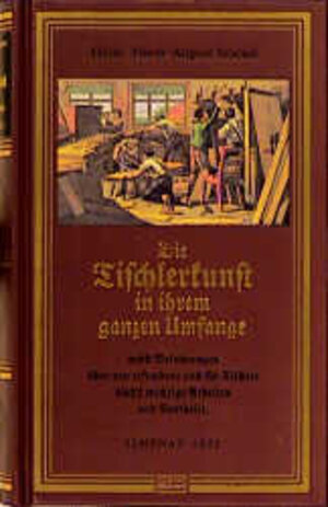 Buchcover Die Tischlerkunst in ihrem ganzen Umfange | Heinrich F Stöckel | EAN 9783887463885 | ISBN 3-88746-388-9 | ISBN 978-3-88746-388-5