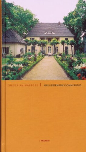 Zurück am Wannsee. Max Liebermanns Sommerhaus