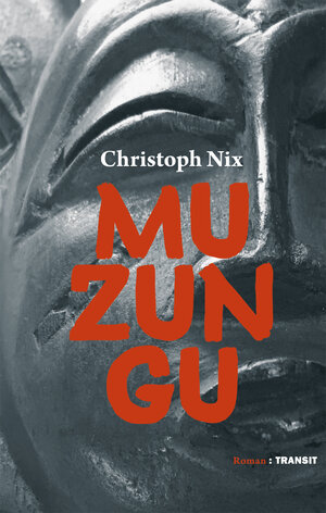 Buchcover Muzungu | Christoph Nix | EAN 9783887473624 | ISBN 3-88747-362-0 | ISBN 978-3-88747-362-4