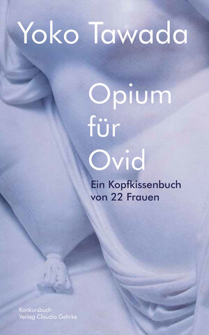 Buchcover Opium für Ovid - Ein Kopfkissenbuch von 22 Frauen | Yoko Tawada | EAN 9783887691561 | ISBN 3-88769-156-3 | ISBN 978-3-88769-156-1