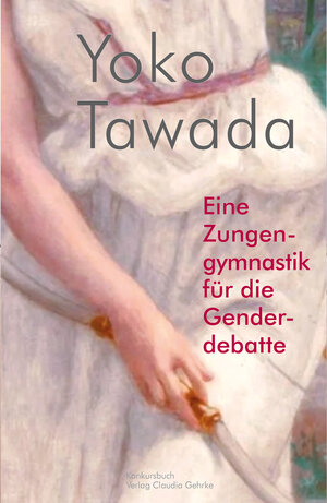 Buchcover Eine Zungengymnastik für die Genderdebatte | Yoko Tawada | EAN 9783887692827 | ISBN 3-88769-282-9 | ISBN 978-3-88769-282-7