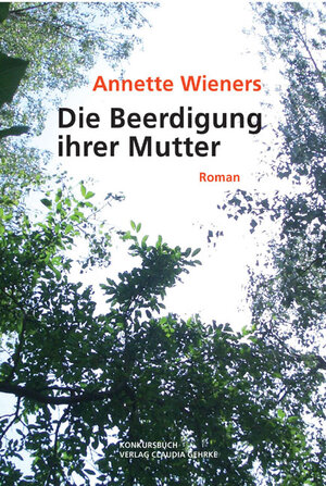 Buchcover Die Beerdigung ihrer Mutter | Annette Wieners | EAN 9783887693596 | ISBN 3-88769-359-0 | ISBN 978-3-88769-359-6